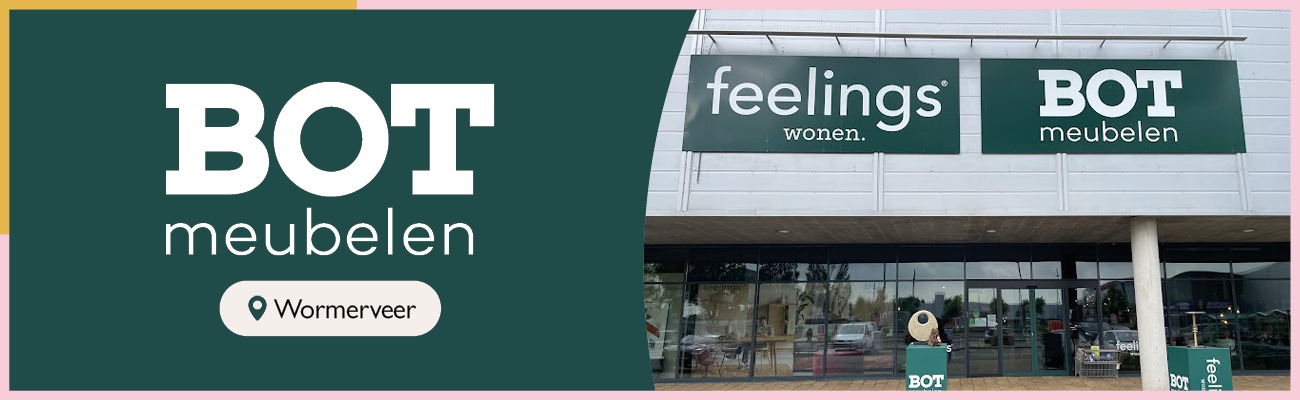 Feelings Wonen bij Bot Meubelen in Wormerveer. Bezoek de showroom.